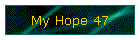 My Hope 47