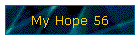 My Hope 56