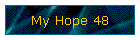 My Hope 48