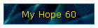 My Hope 60