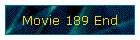 Movie 189 End