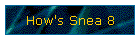 How's Snea 8