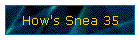 How's Snea 35
