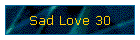 Sad Love 30