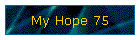 My Hope 75