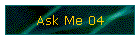 Ask Me 04