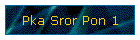 Pka Sror Pon 1