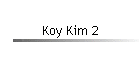 Koy Kim 2