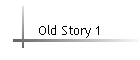 Old Story 1