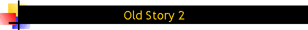 Old Story 2