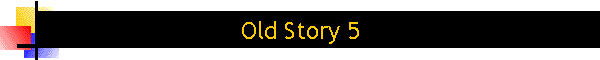 Old Story 5