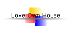 Love Own House