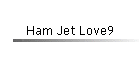Ham Jet Love9